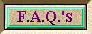 F.A.Q.'s
